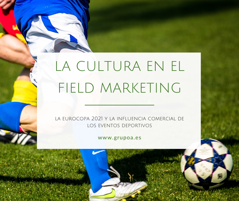 La Eurocopa 2021 y la influencia de la cultura en el Field Marketing